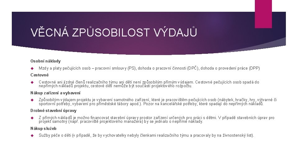 VĚCNÁ ZPŮSOBILOST VÝDAJŮ Osobní náklady Mzdy a platy pečujících osob – pracovní smlouvy (PS),