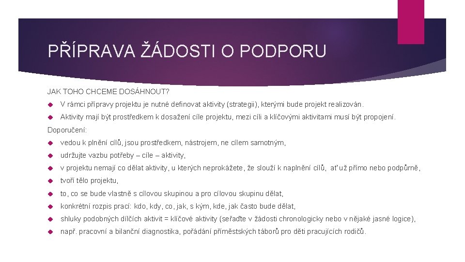 PŘÍPRAVA ŽÁDOSTI O PODPORU JAK TOHO CHCEME DOSÁHNOUT? V rámci přípravy projektu je nutné