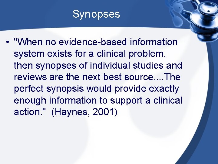 Synopses • "When no evidence-based information system exists for a clinical problem, then synopses