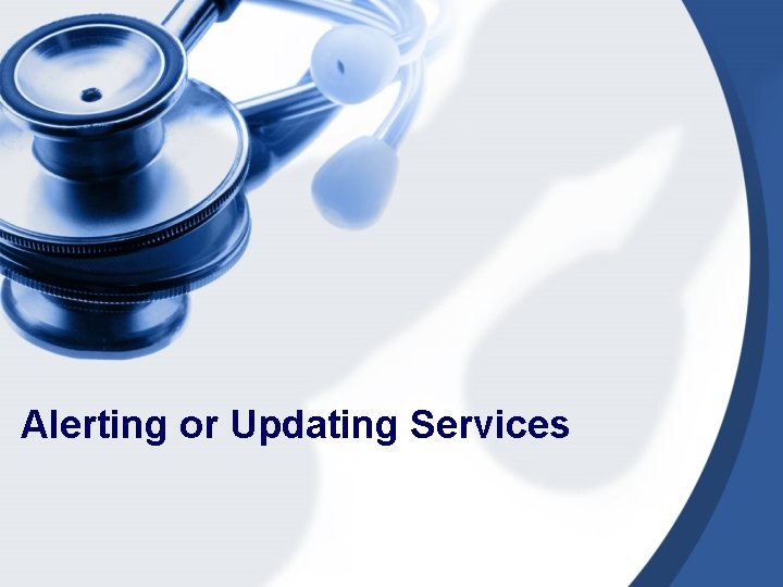 Alerting or Updating Services 