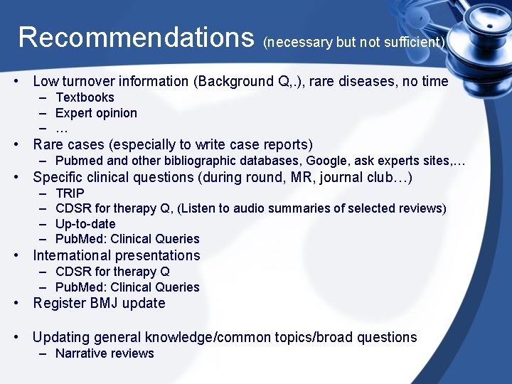 Recommendations (necessary but not sufficient) • Low turnover information (Background Q, . ), rare