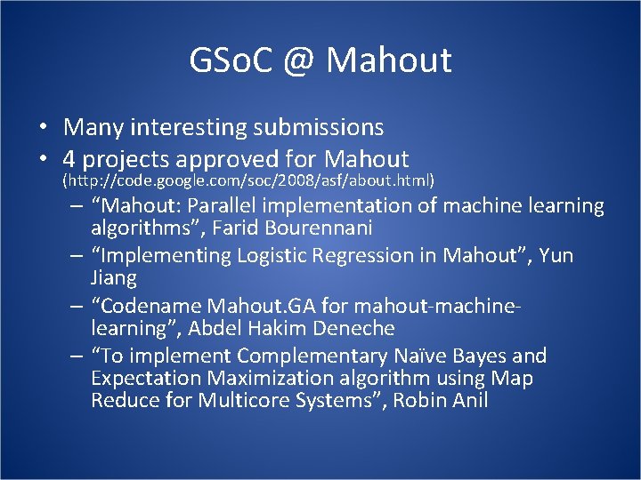 GSo. C @ Mahout • Many interesting submissions • 4 projects approved for Mahout