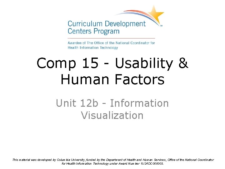 Comp 15 - Usability & Human Factors Unit 12 b - Information Visualization This