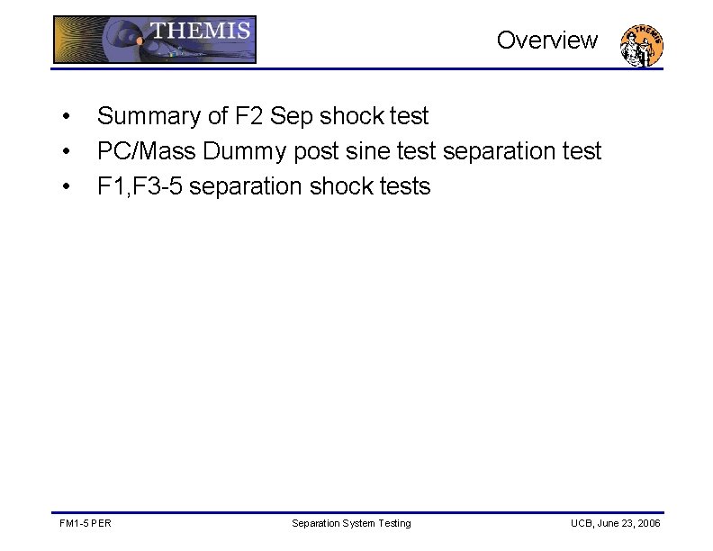 Overview • • • Summary of F 2 Sep shock test PC/Mass Dummy post