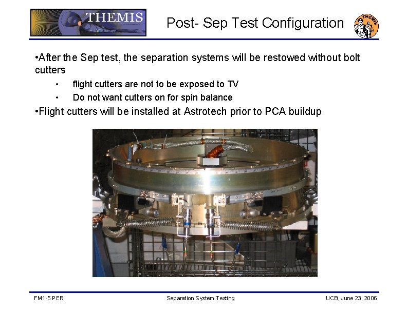 Post- Sep Test Configuration • After the Sep test, the separation systems will be