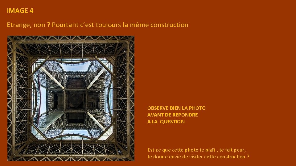 IMAGE 4 Etrange, non ? Pourtant c’est toujours la même construction OBSERVE BIEN LA