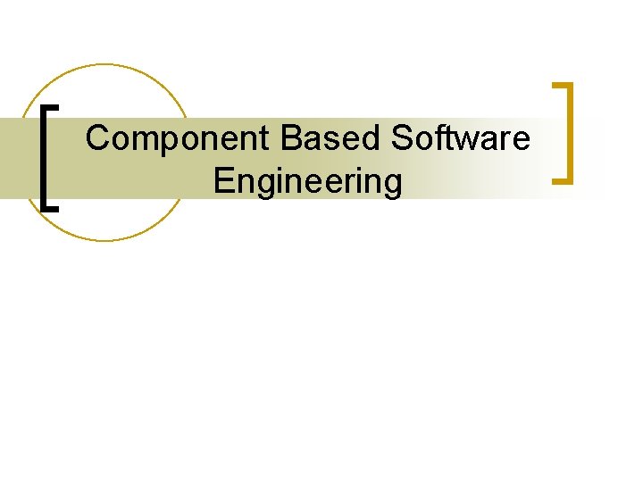 Component Based Software Engineering 