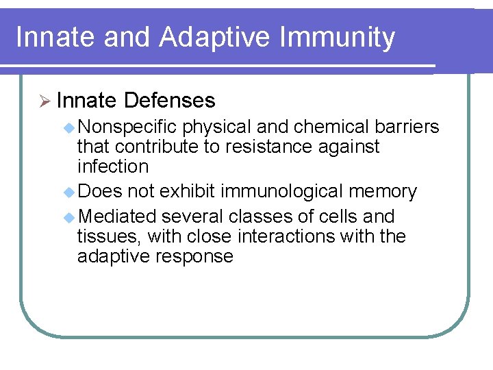 Innate and Adaptive Immunity Ø Innate Defenses u Nonspecific physical and chemical barriers that