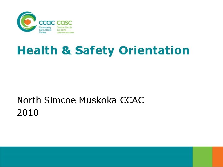 Health & Safety Orientation North Simcoe Muskoka CCAC 2010 
