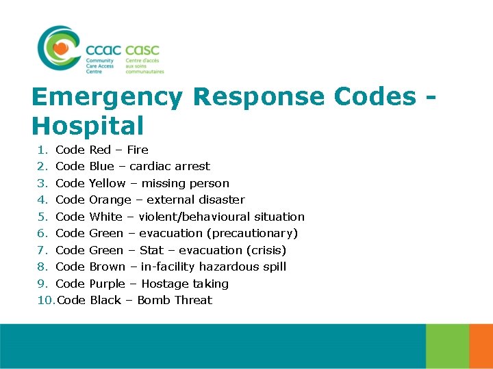 Emergency Response Codes Hospital 1. Code Red – Fire 2. Code Blue – cardiac