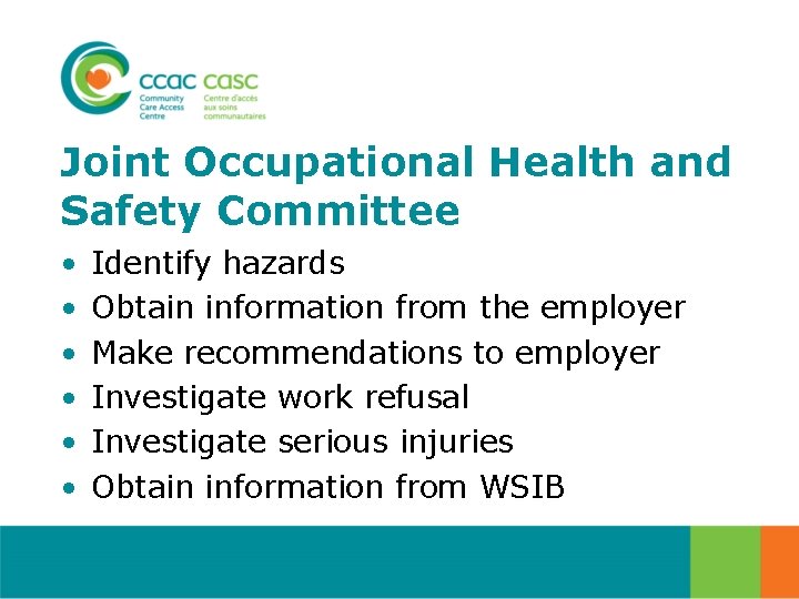 Joint Occupational Health and Safety Committee • • • Identify hazards Obtain information from