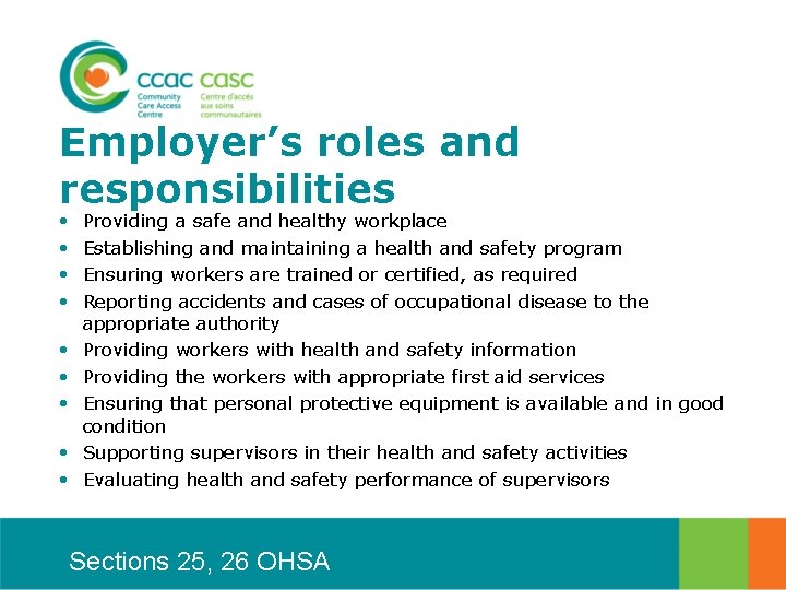 Employer’s roles and responsibilities • • • Providing a safe and healthy workplace Establishing