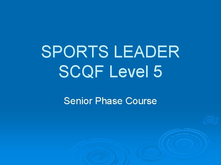 SPORTS LEADER SCQF Level 5 Senior Phase Course 