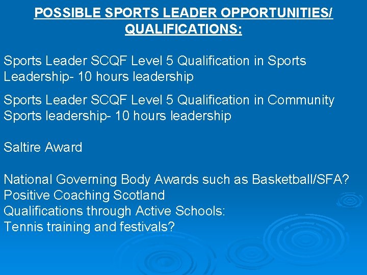 POSSIBLE SPORTS LEADER OPPORTUNITIES/ QUALIFICATIONS: Sports Leader SCQF Level 5 Qualification in Sports Leadership-