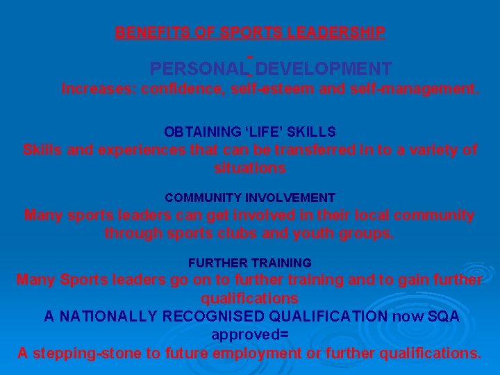 BENEFITS OF SPORTS LEADERSHIP PERSONAL DEVELOPMENT Increases: confidence, self-esteem and self-management. OBTAINING ‘LIFE’ SKILLS