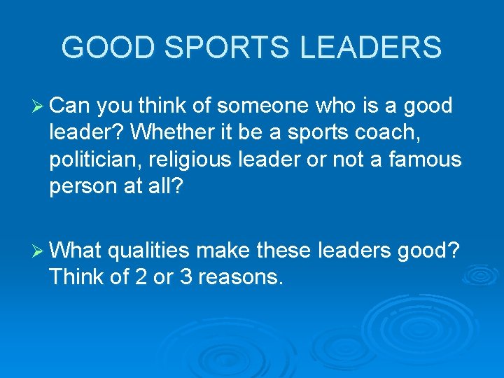 GOOD SPORTS LEADERS Ø Can you think of someone who is a good leader?