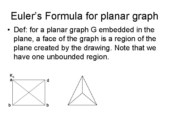 Euler’s Formula for planar graph • Def: for a planar graph G embedded in