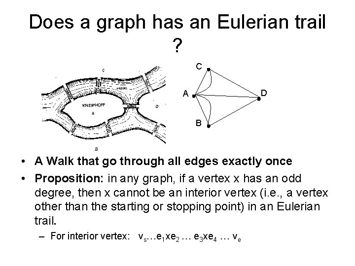 Does a graph has an Eulerian trail ? C D A B • A