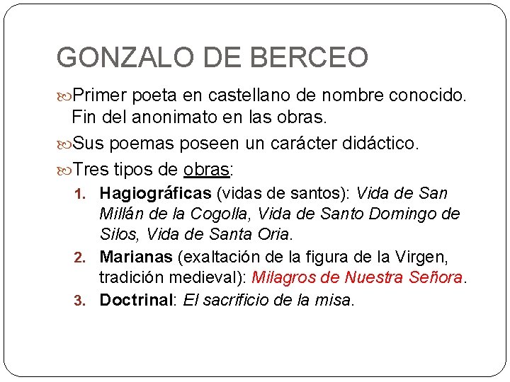 GONZALO DE BERCEO Primer poeta en castellano de nombre conocido. Fin del anonimato en