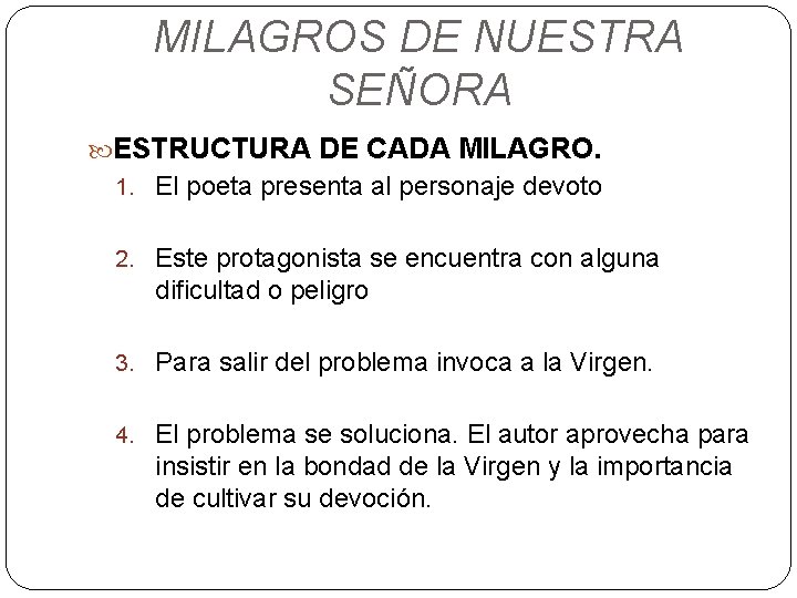 MILAGROS DE NUESTRA SEÑORA ESTRUCTURA DE CADA MILAGRO. 1. El poeta presenta al personaje