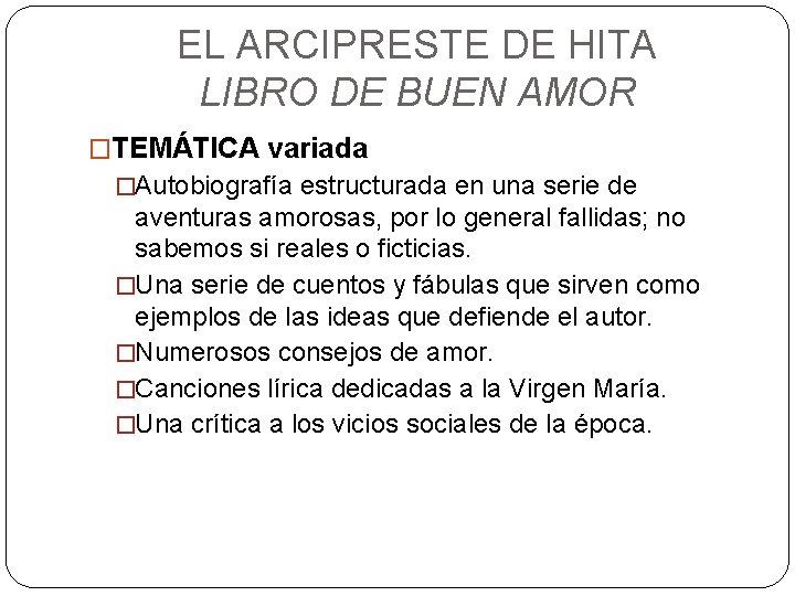 EL ARCIPRESTE DE HITA LIBRO DE BUEN AMOR �TEMÁTICA variada �Autobiografía estructurada en una