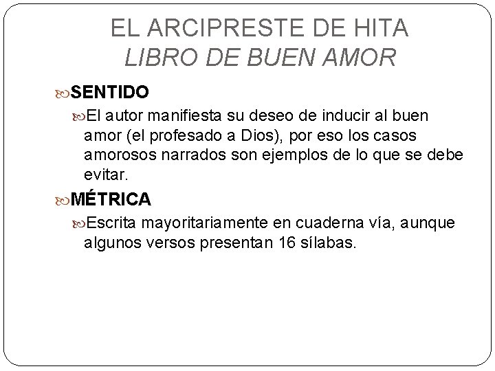 EL ARCIPRESTE DE HITA LIBRO DE BUEN AMOR SENTIDO El autor manifiesta su deseo