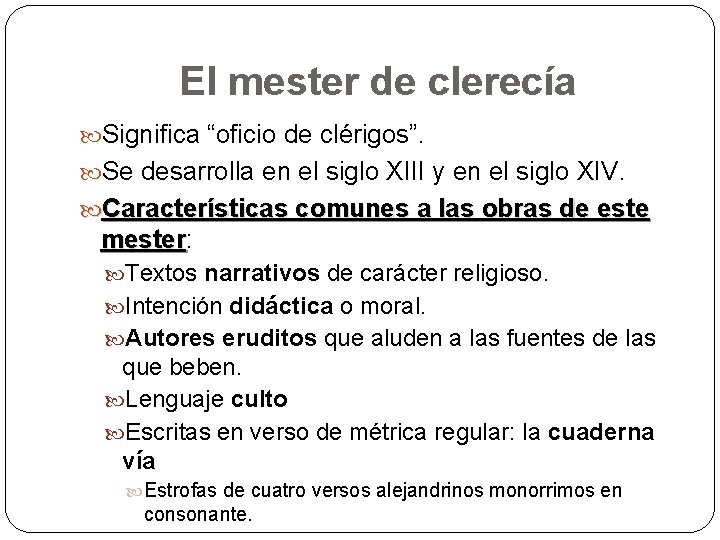 El mester de clerecía Significa “oficio de clérigos”. Se desarrolla en el siglo XIII
