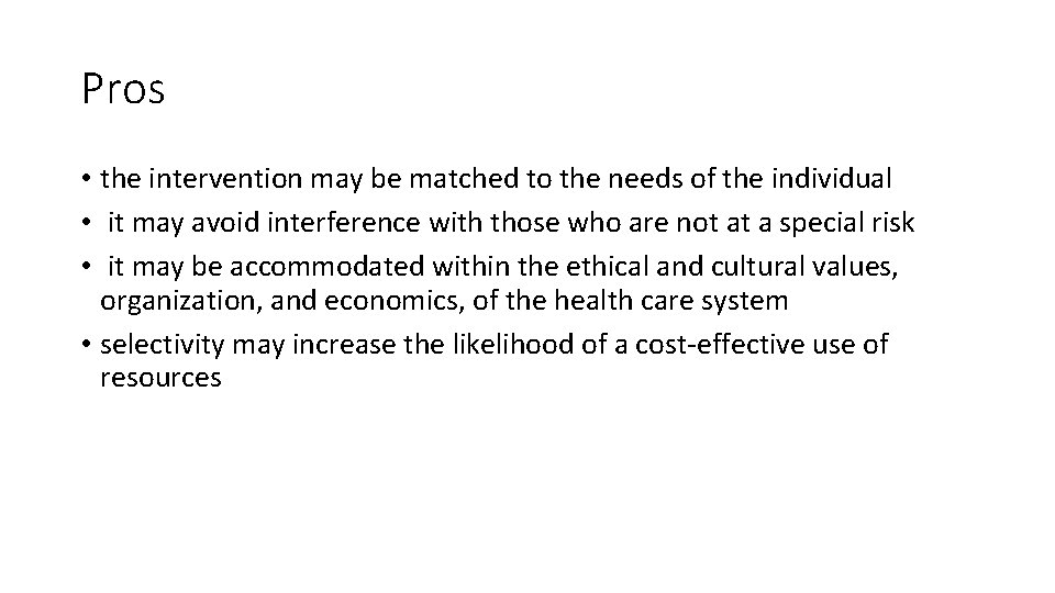 Pros • the intervention may be matched to the needs of the individual •