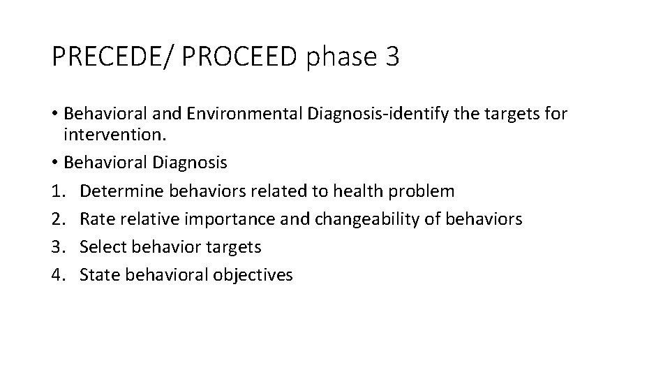 PRECEDE/ PROCEED phase 3 • Behavioral and Environmental Diagnosis-identify the targets for intervention. •