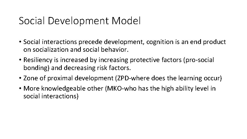 Social Development Model • Social interactions precede development, cognition is an end product on