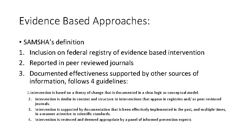 Evidence Based Approaches: • SAMSHA’s definition 1. Inclusion on federal registry of evidence based