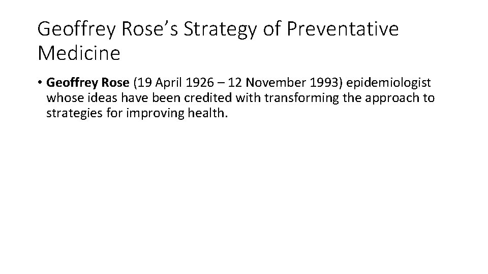Geoffrey Rose’s Strategy of Preventative Medicine • Geoffrey Rose (19 April 1926 – 12
