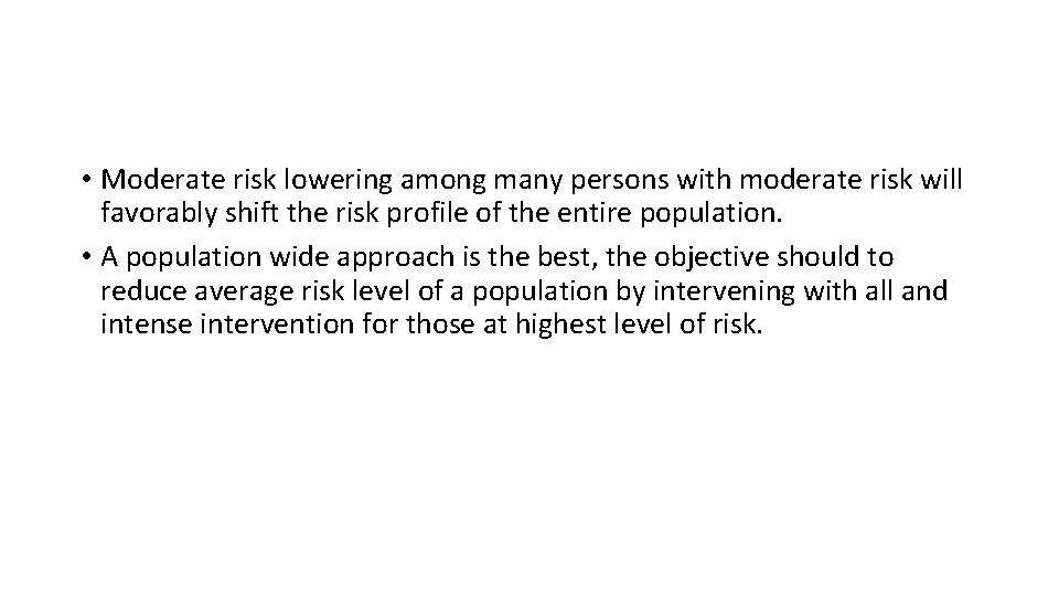  • Moderate risk lowering among many persons with moderate risk will favorably shift