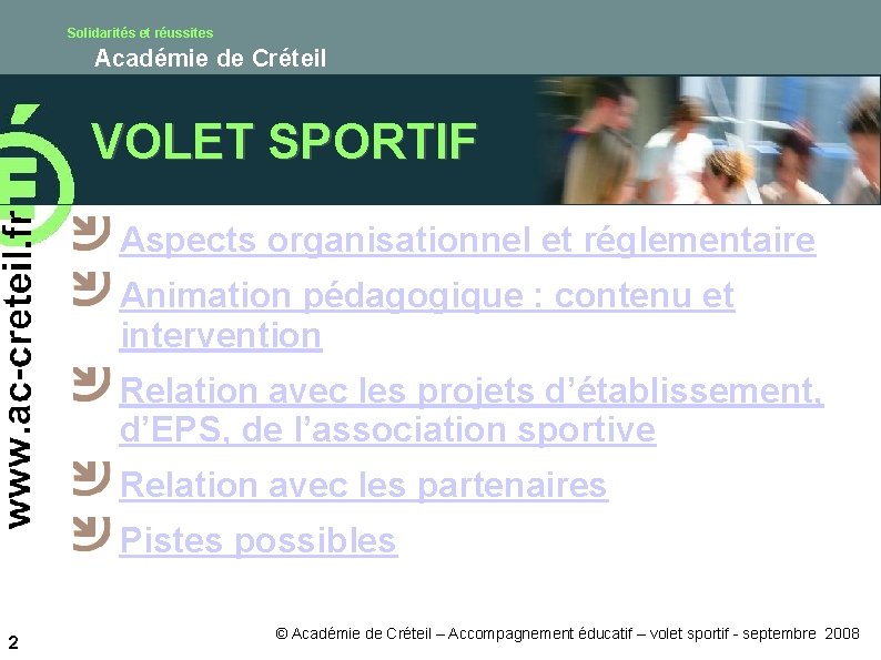 Solidarités et réussites Académie de Créteil VOLET SPORTIF Aspects organisationnel et réglementaire Animation pédagogique