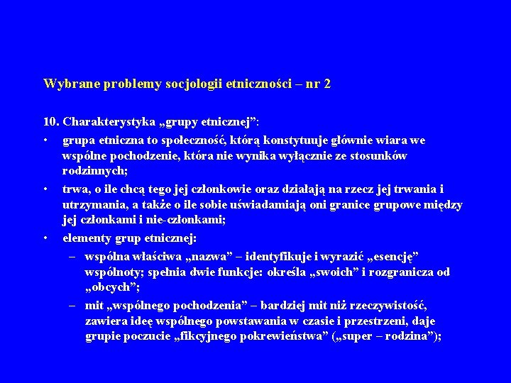 Wybrane problemy socjologii etniczności – nr 2 10. Charakterystyka „grupy etnicznej”: • grupa etniczna