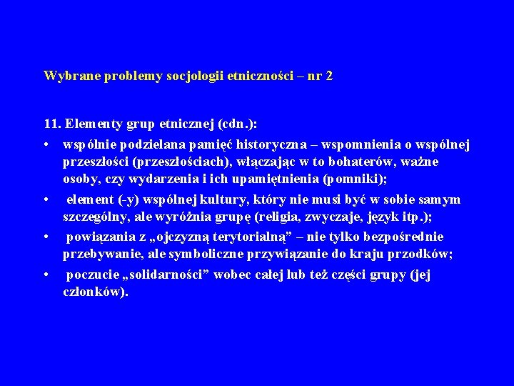 Wybrane problemy socjologii etniczności – nr 2 11. Elementy grup etnicznej (cdn. ): •