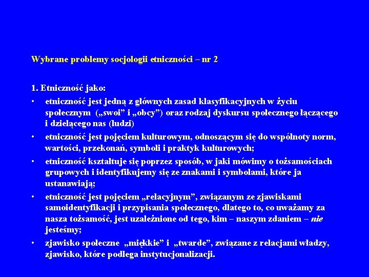 Wybrane problemy socjologii etniczności – nr 2 1. Etniczność jako: • etniczność jest jedną