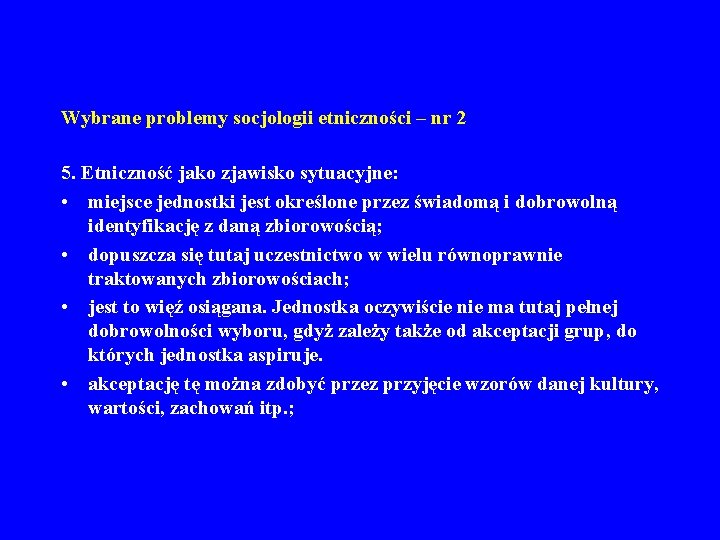 Wybrane problemy socjologii etniczności – nr 2 5. Etniczność jako zjawisko sytuacyjne: • miejsce