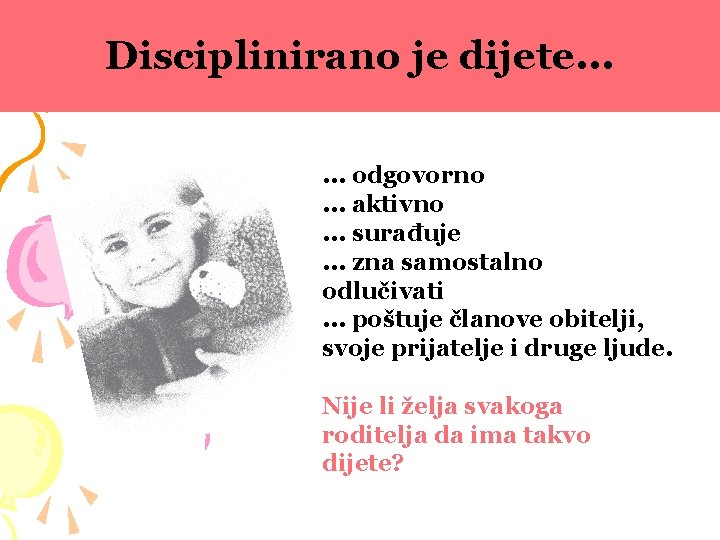 Disciplinirano je dijete. . . odgovorno. . . aktivno. . . surađuje. . .