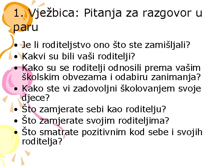 1. Vježbica: Pitanja za razgovor u paru • Je li roditeljstvo ono što ste