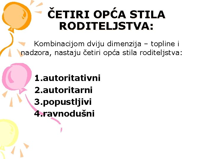 ČETIRI OPĆA STILA RODITELJSTVA: Kombinacijom dviju dimenzija – topline i nadzora, nastaju četiri opća