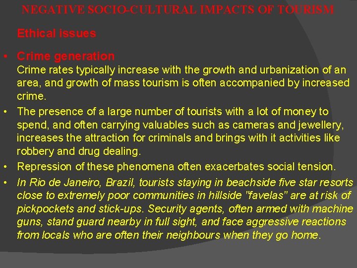 NEGATIVE SOCIO-CULTURAL IMPACTS OF TOURISM Ethical issues • Crime generation Crime rates typically increase