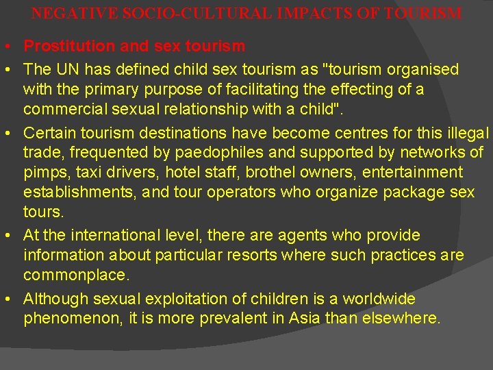 NEGATIVE SOCIO-CULTURAL IMPACTS OF TOURISM • Prostitution and sex tourism • The UN has