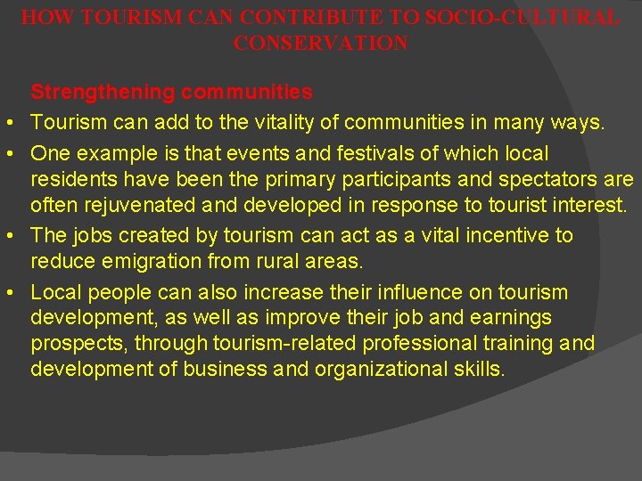 HOW TOURISM CAN CONTRIBUTE TO SOCIO-CULTURAL CONSERVATION • • Strengthening communities Tourism can add