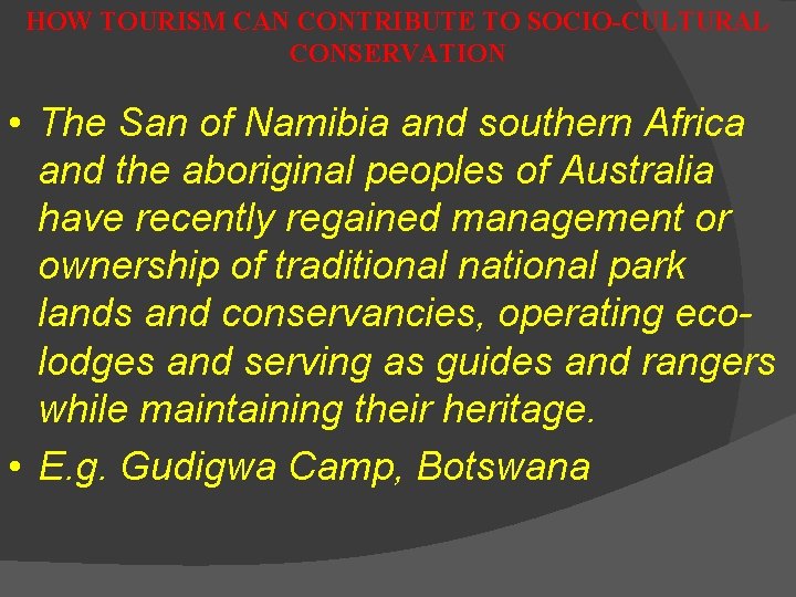 HOW TOURISM CAN CONTRIBUTE TO SOCIO-CULTURAL CONSERVATION • The San of Namibia and southern