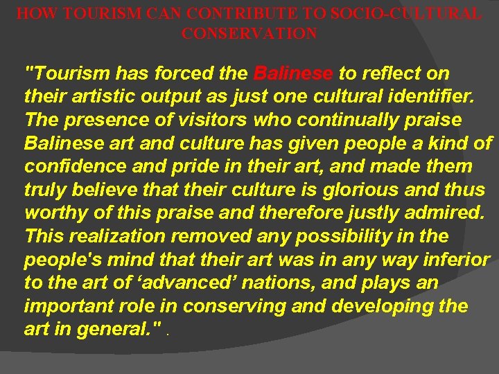 HOW TOURISM CAN CONTRIBUTE TO SOCIO-CULTURAL CONSERVATION "Tourism has forced the Balinese to reflect