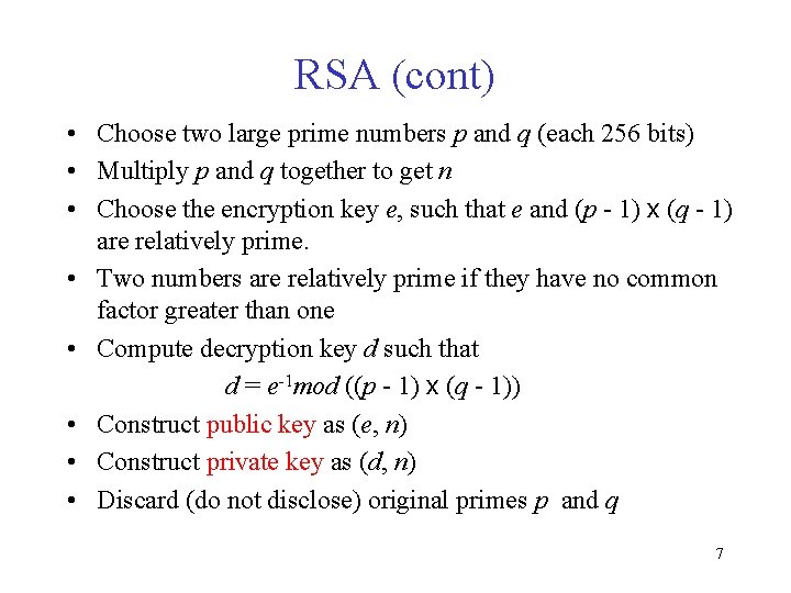 RSA (cont) • Choose two large prime numbers p and q (each 256 bits)