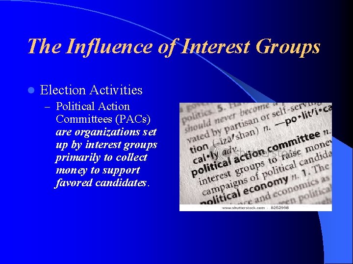 The Influence of Interest Groups l Election Activities – Political Action Committees (PACs) are