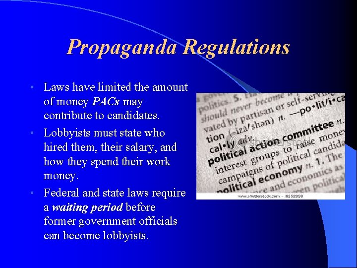 Propaganda Regulations Laws have limited the amount of money PACs may contribute to candidates.