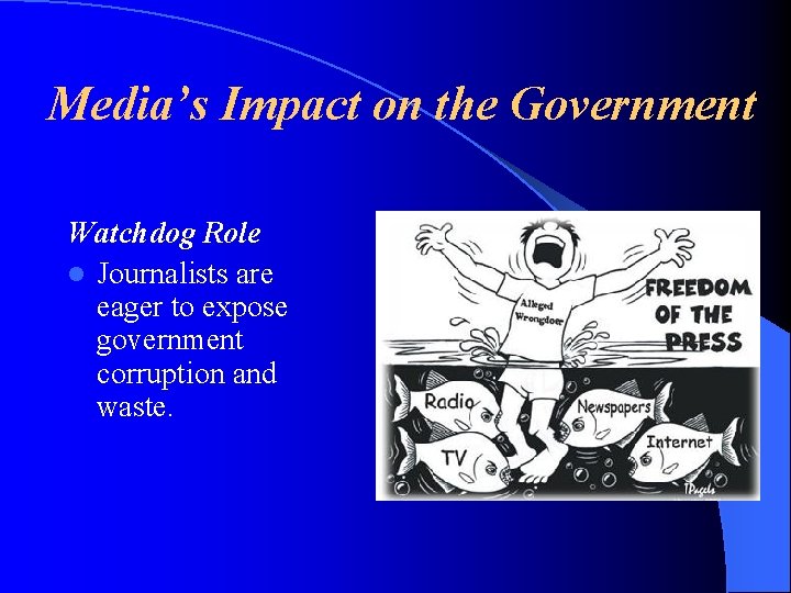 Media’s Impact on the Government Watchdog Role l Journalists are eager to expose government